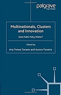 Multinationals, Clusters and Innovation: Does Public Policy Matter? (Paperback, 2006)