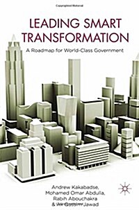 Leading Smart Transformation: A Roadmap for World Class Government (Paperback, 2011)