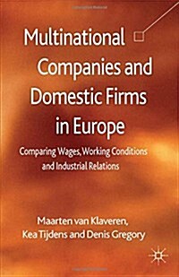 Multinational Companies and Domestic Firms in Europe: Comparing Wages, Working Conditions and Industrial Relations (Paperback, 2013)