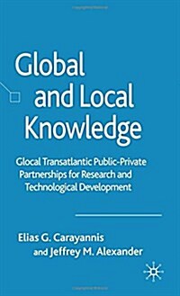 Global and Local Knowledge: Glocal Transatlantic Public-Private Partnerships for Research and Technological Development (Paperback, 2006)