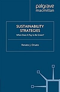 Sustainability Strategies: When Does It Pay to Be Green? (Paperback, 2009)