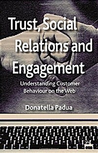 Trust, Social Relations and Engagement: Understanding Customer Behaviour on the Web (Paperback, 2012)