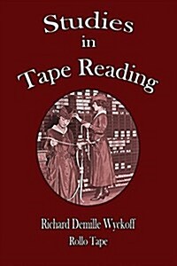 STUDIES IN TAPE READING (Paperback)
