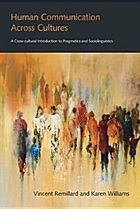 Human Communication Across Cultures : A Cross-Cultural Introduction to Pragmatics and Sociolinguistics (Hardcover)