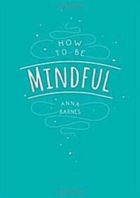 How to be Mindful (Paperback)