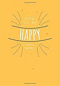 How to be Happy (Paperback)