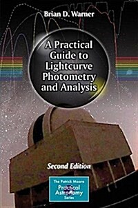 A Practical Guide to Lightcurve Photometry and Analysis (Paperback)