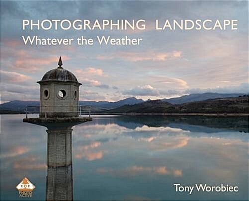 Photographing Landscape Whatever the Weather (Paperback)