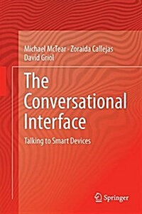 The Conversational Interface: Talking to Smart Devices (Hardcover, 2016)