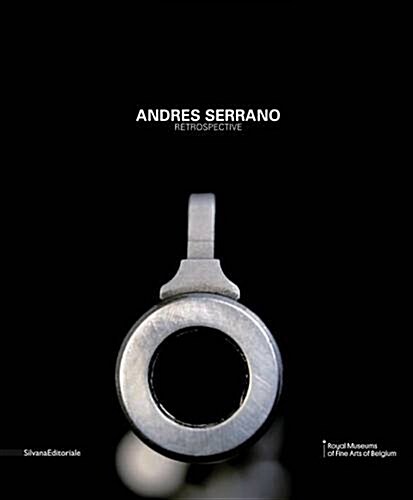 Andres Serrano: Uncensored Photographs (Hardcover)