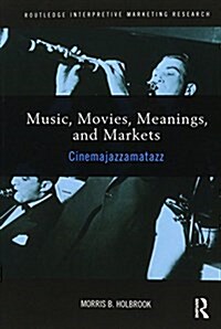 Music, Movies, Meanings, and Markets : Cinemajazzamatazz (Paperback)