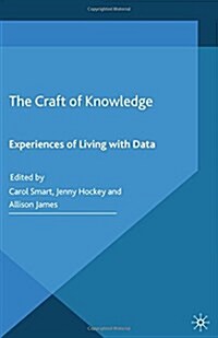The Craft of Knowledge: Experiences of Living with Data (Paperback, 2014)