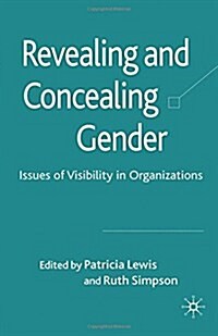 Revealing and Concealing Gender: Issues of Visibility in Organizations (Paperback, 2010)