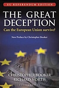 The Great Deception : Can the European Union survive? - EU Referendum Edition (Paperback)