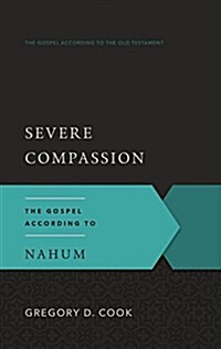 Severe Compassion: The Gospel According to Nahum (Paperback)