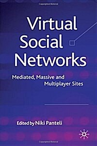 Virtual Social Networks: Mediated, Massive and Multiplayer Sites (Paperback, 2009)