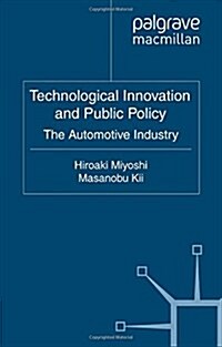 Technological Innovation and Public Policy: The Automotive Industry (Paperback, 2011)