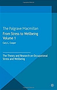From Stress to Wellbeing, Volume 1: The Theory and Research on Occupational Stress and Wellbeing (Paperback, 2013)
