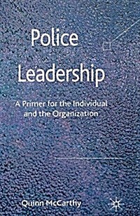 Police Leadership: A Primer for the Individual and the Organization (Paperback, 2012)