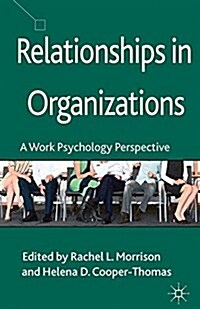 Relationships in Organizations: A Work Psychology Perspective (Paperback, 2013)