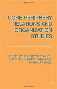 Core-Periphery Relations and Organisation Studies (Paperback, 2014)