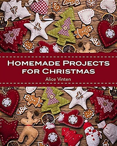 Make Your Christmas: Over 50 Exciting Homemade Projects (Hardcover)