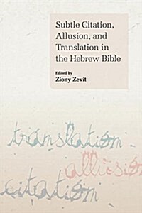 Subtle Citation, Allusion and Translation in the Hebrew Bible (Paperback)