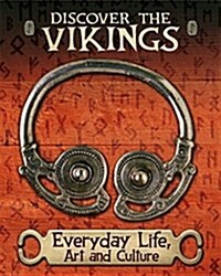 Discover the Vikings: Everyday Life, Art and Culture (Hardcover, Illustrated ed)