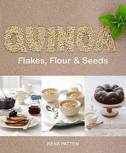 Quinoa, Flakes, Flour & Seeds (Hardcover)