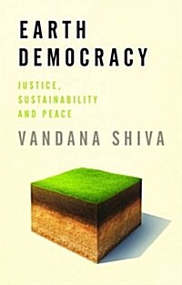 Earth Democracy : Justice, Sustainability and Peace (Hardcover)