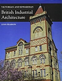 Victorian and Edwardian British Industrial Architecture (Hardcover)
