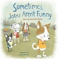 Sometimes jokes aren't funny : what to do about hidden bullying