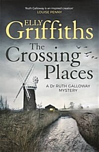 The Crossing Places : Ruth Galloways first mystery - start this megaselling series here (Paperback)