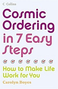 Cosmic Ordering in 7 Easy Steps : How to Make Life Work for You (Paperback)