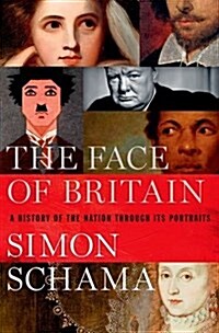The Face of Britain: A History of the Nation Through Its Portraits (Hardcover)