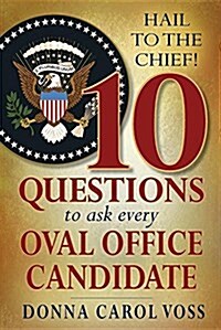 Hail to the Chief!: 10 Questions to Ask Every Oval Office Candidate (Paperback)