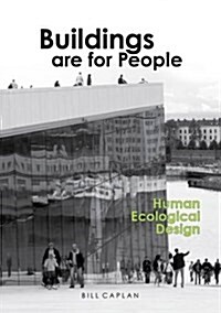 Buildings are for People : Human Ecological Design (Paperback)