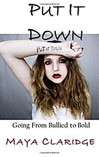 Put It Down: Going from Bullied to Bold (Paperback)