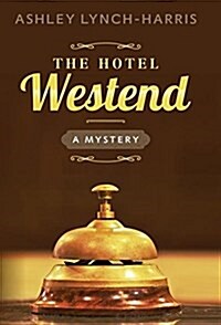 The Hotel Westend: A Mystery (Hardcover)