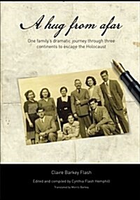 A Hug from Afar: One Familys Dramatic Journey Through Three Continents to Escape the Holocaust (Paperback)