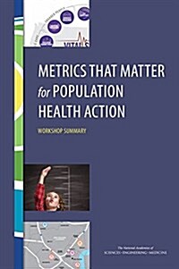 Metrics That Matter for Population Health Action: Workshop Summary (Paperback)