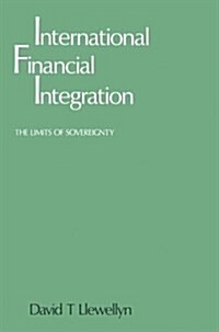 International Financial Integration: The Limits of Sovereignty (Paperback)