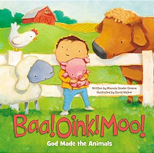 Baa! Oink! Moo! God Made the Animals (Board Books)