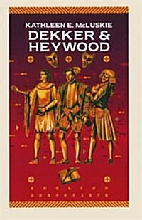 Dekker and Heywood: Professional Dramatists (Paperback)