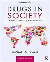 Drugs in Society : Causes, Concepts, and Control (Paperback, 8 ed)