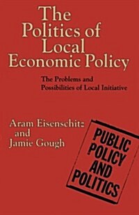 [중고] The Politics of Local Economic Policy: The Problems and Possibilities of Local Initiative (Paperback)