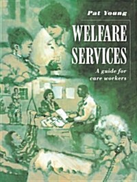 Welfare Services: A Guide for Care Workers (Paperback)