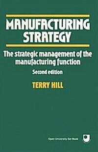 Manufacturing Strategy: The Strategic Management of the Manufacturing Function (Paperback)