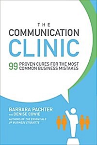 [중고] The Communication Clinic: 99 Proven Cures for the Most Common Business Mistakes (Paperback)