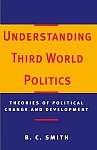 Understanding Third World Politics: Theories of Political Change and Development (Paperback)